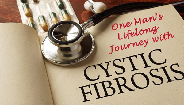 Cystic Fibrosis: One Man's Lifelong Journey