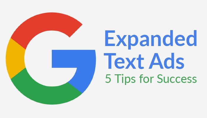 5 Tips for Success with Google’s Expanded Text Ads