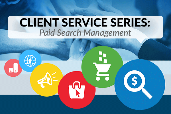 BLOG Client Service Series Paid Search