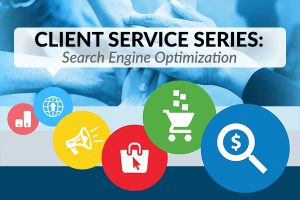 BLOG Client Service Series Search Engine Optimization