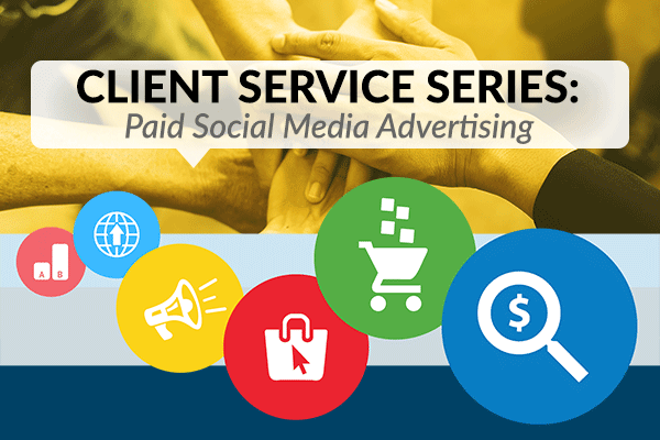 BLOG Client Service Series Paid Social Media