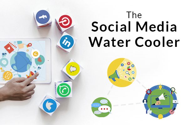 The Social Media Water Cooler