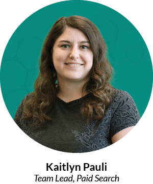 Headshot of Kaitlyn Pauli, Team Lead, Paid Search
