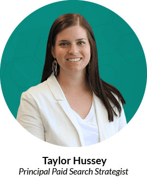 Headshot of Taylor Hussey, Principal Paid Search Strategist