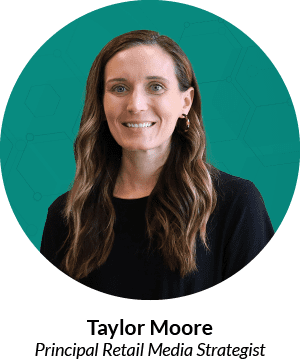Headshot of Taylor Moore, Principal Retail Media Strategist